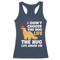 I Did Not Choose The Nug Life Racerback Tank Top Chicken Nugget Lover Gifts - Wonder Print Shop