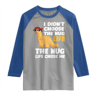 I Did Not Choose The Nug Life Raglan Shirt Chicken Nugget Lover Gifts - Wonder Print Shop