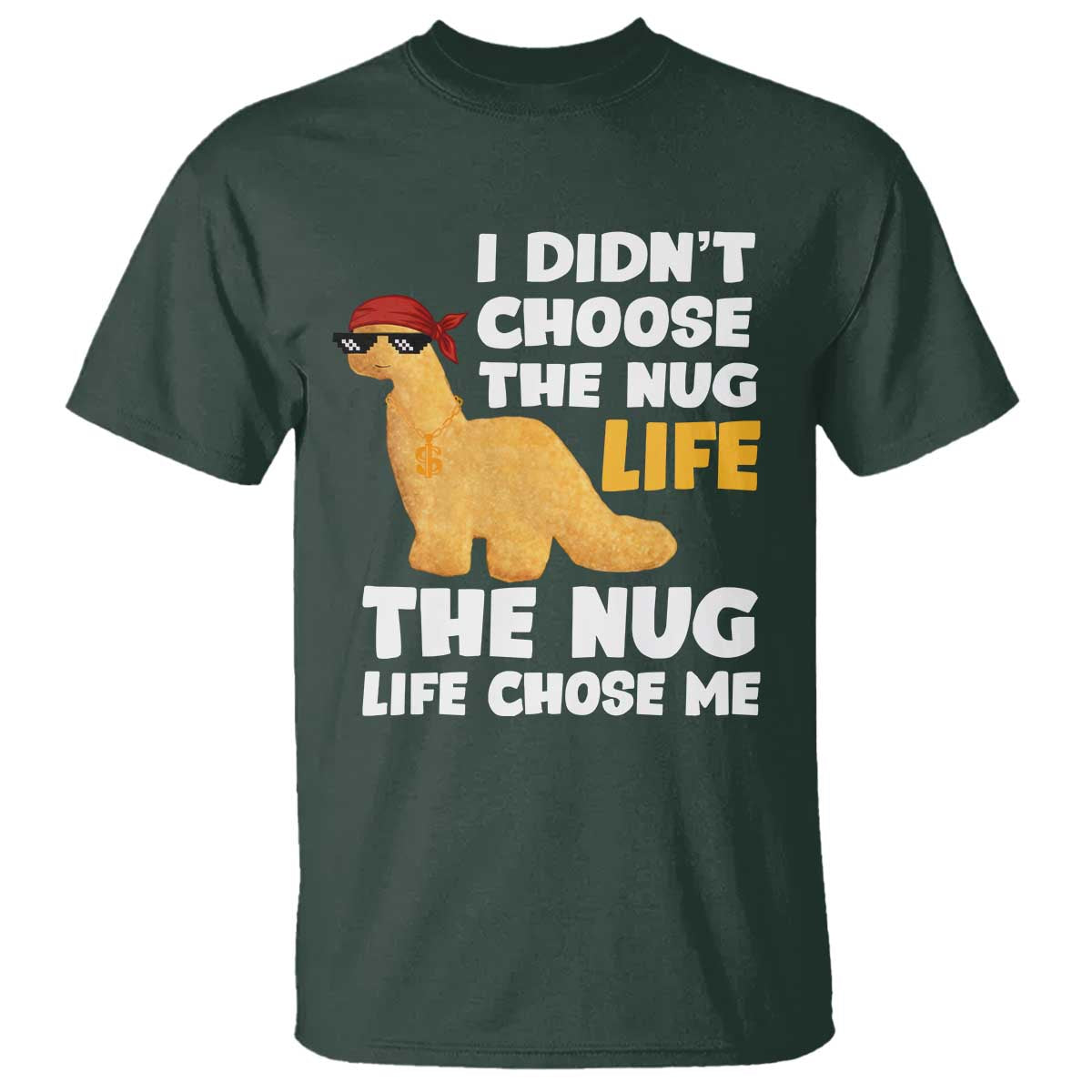 I Did Not Choose The Nug Life T Shirt Chicken Nugget Lover Gifts - Wonder Print Shop