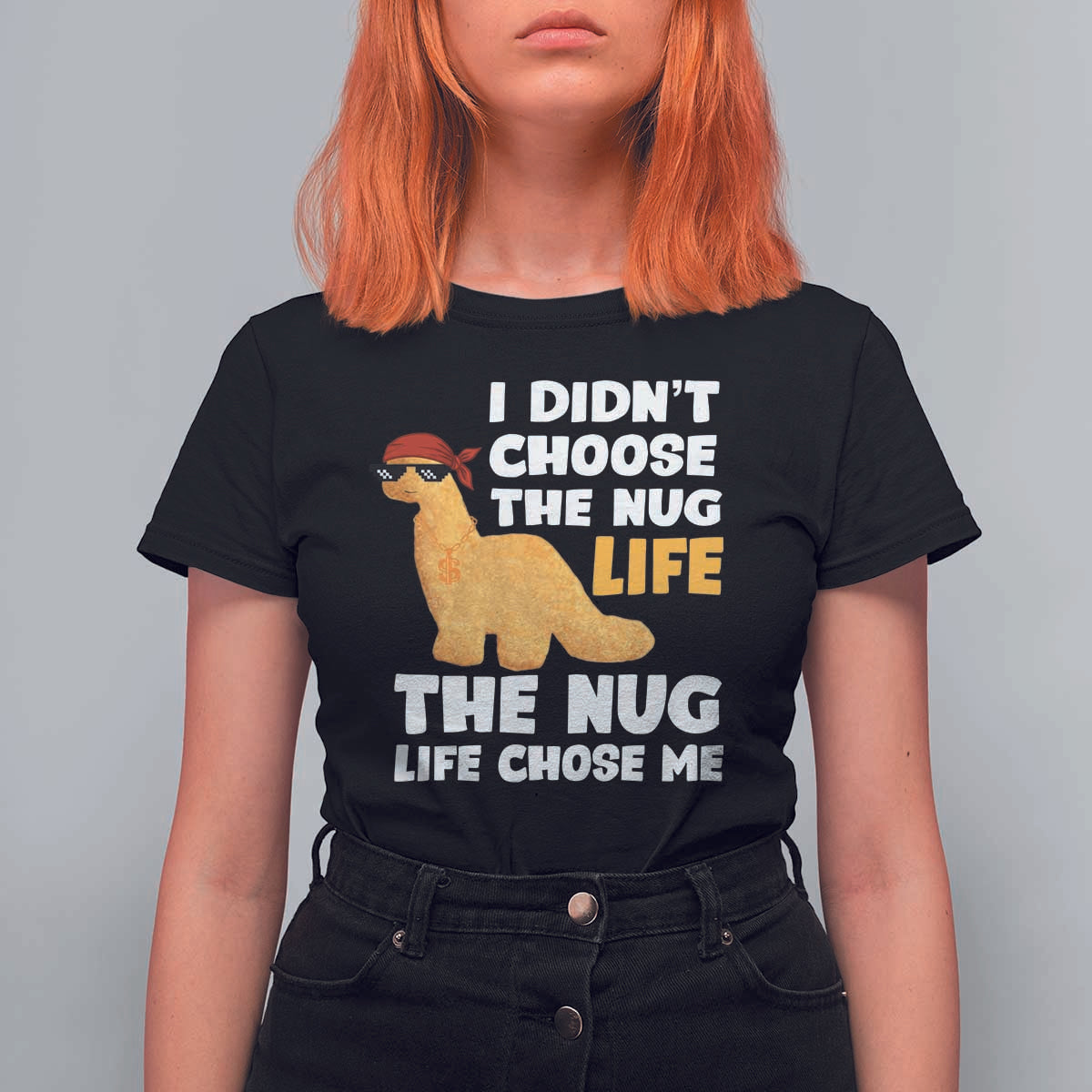 I Did Not Choose The Nug Life T Shirt For Women Chicken Nugget Lover Gifts - Wonder Print Shop