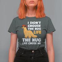 I Did Not Choose The Nug Life T Shirt For Women Chicken Nugget Lover Gifts - Wonder Print Shop