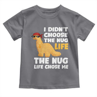 I Did Not Choose The Nug Life Toddler T Shirt Chicken Nugget Lover Gifts - Wonder Print Shop