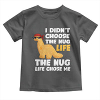 I Did Not Choose The Nug Life Toddler T Shirt Chicken Nugget Lover Gifts - Wonder Print Shop