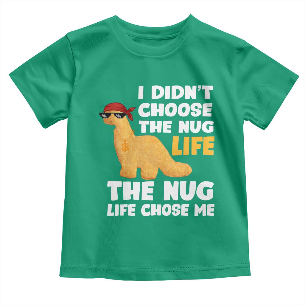 I Did Not Choose The Nug Life Toddler T Shirt Chicken Nugget Lover Gifts - Wonder Print Shop