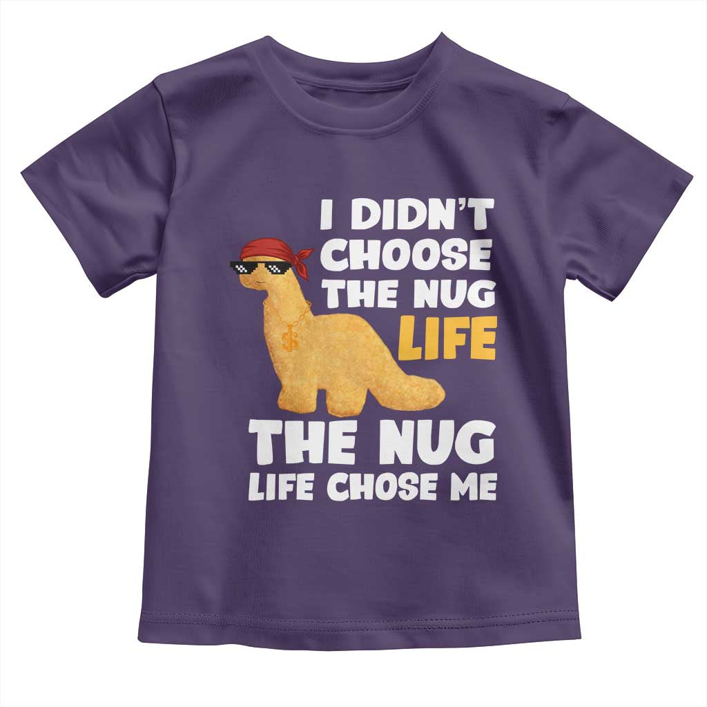 I Did Not Choose The Nug Life Toddler T Shirt Chicken Nugget Lover Gifts - Wonder Print Shop