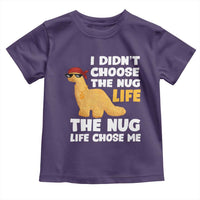 I Did Not Choose The Nug Life Toddler T Shirt Chicken Nugget Lover Gifts - Wonder Print Shop