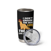 I Did Not Choose The Nug Life Tumbler Cup Chicken Nugget Lover Gifts