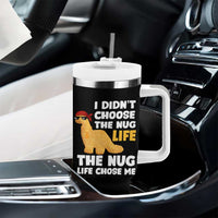 I Did Not Choose The Nug Life Tumbler With Handle Chicken Nugget Lover Gifts