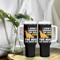 I Did Not Choose The Nug Life Tumbler With Handle Chicken Nugget Lover Gifts