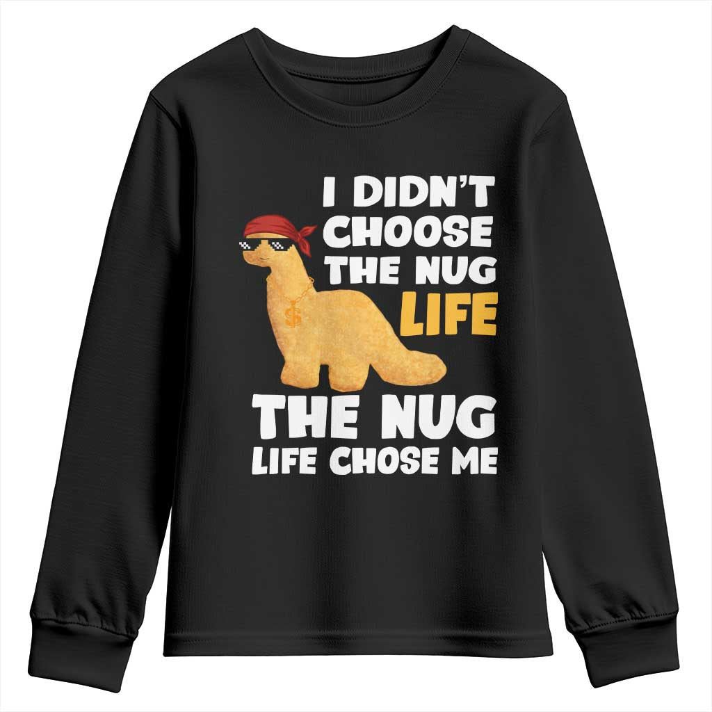 I Did Not Choose The Nug Life Youth Sweatshirt Chicken Nugget Lover Gifts - Wonder Print Shop