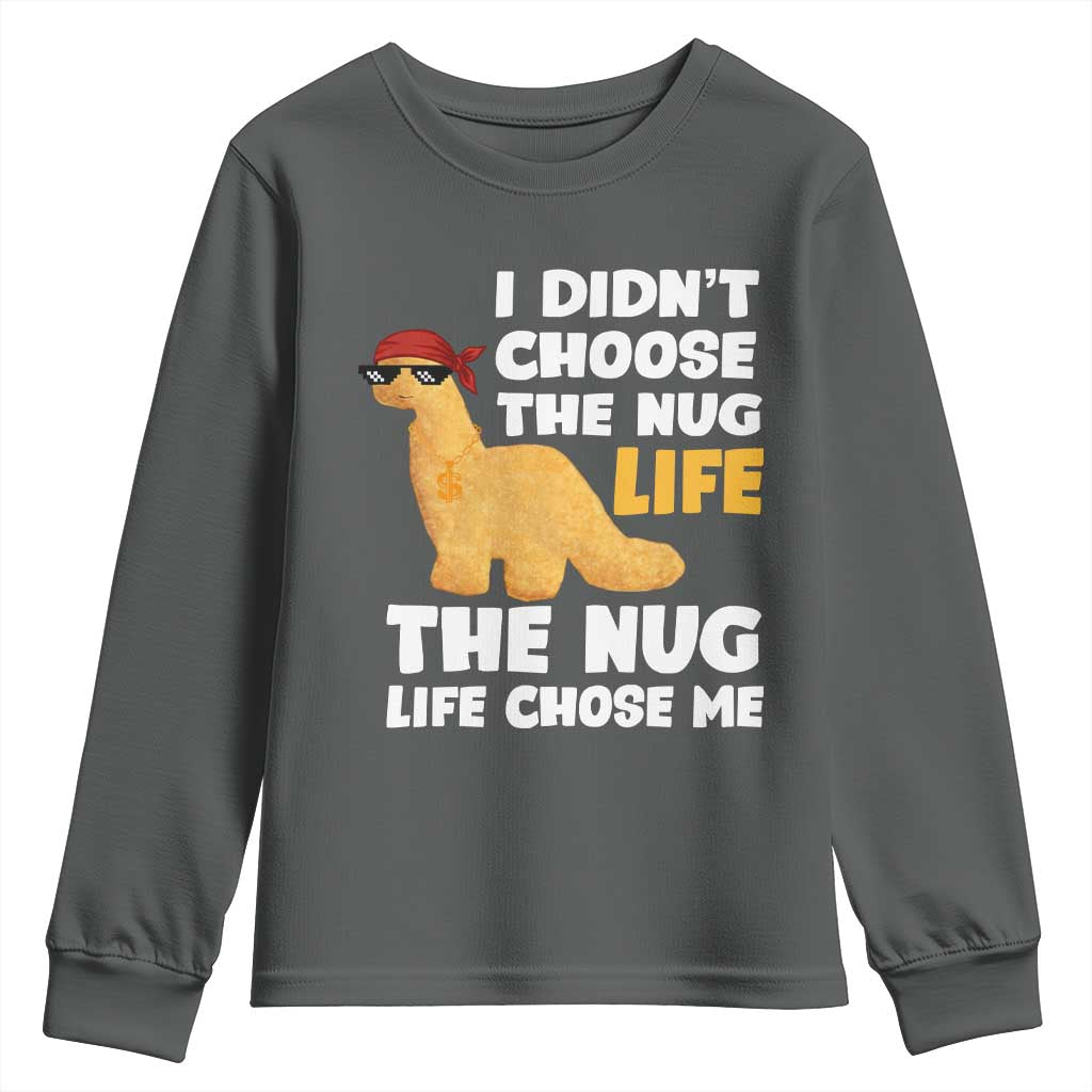 I Did Not Choose The Nug Life Youth Sweatshirt Chicken Nugget Lover Gifts - Wonder Print Shop