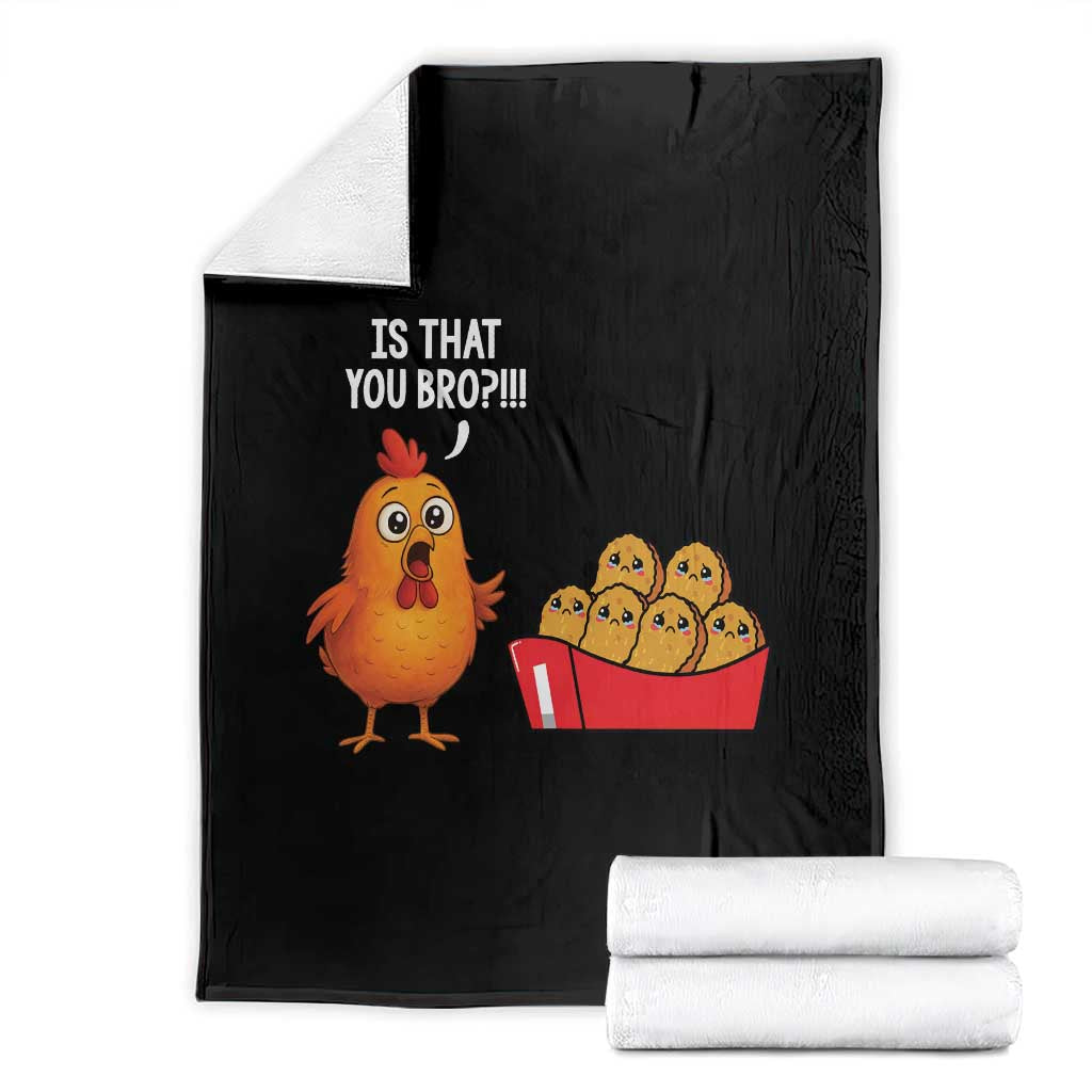 Funny Chicken Nuggets Lover Throw Blanket Is That You Bro - Wonder Print Shop