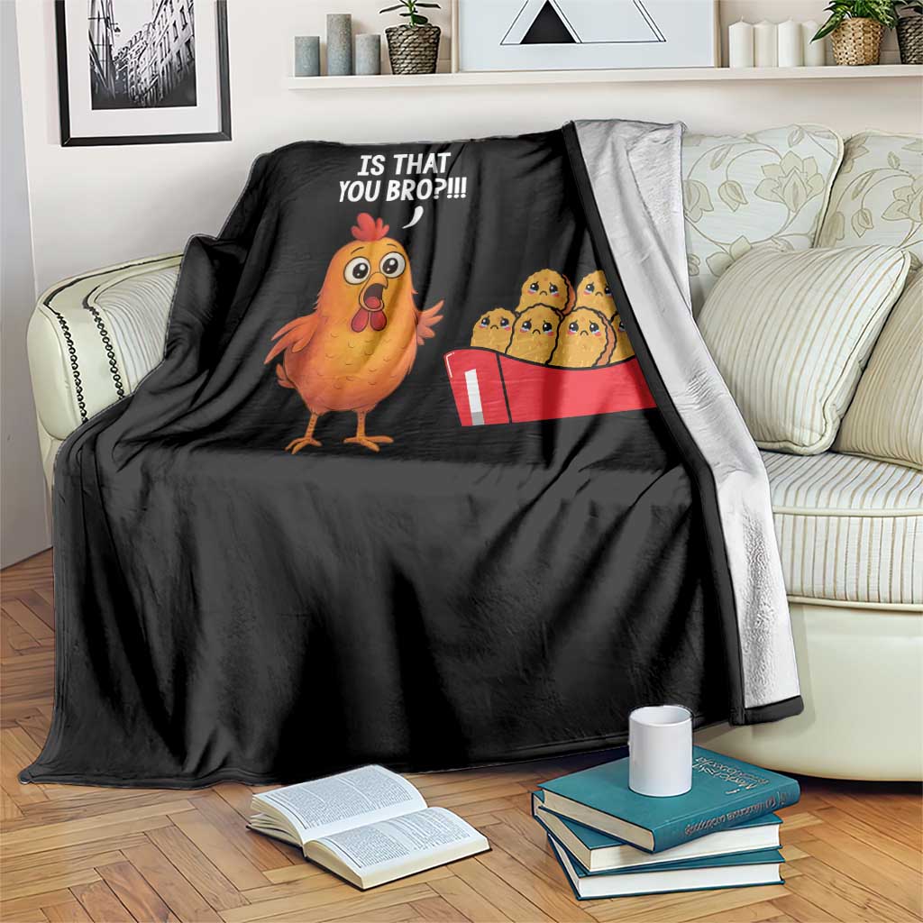 Funny Chicken Nuggets Lover Throw Blanket Is That You Bro - Wonder Print Shop