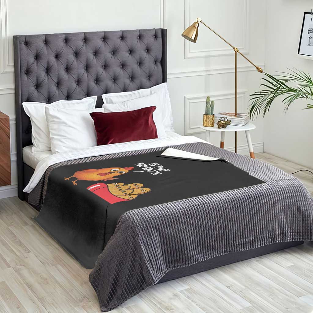 Funny Chicken Nuggets Lover Throw Blanket Is That You Bro - Wonder Print Shop