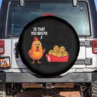 Funny Chicken Nuggets Lover Spare Tire Cover Is That You Bro - Wonder Print Shop
