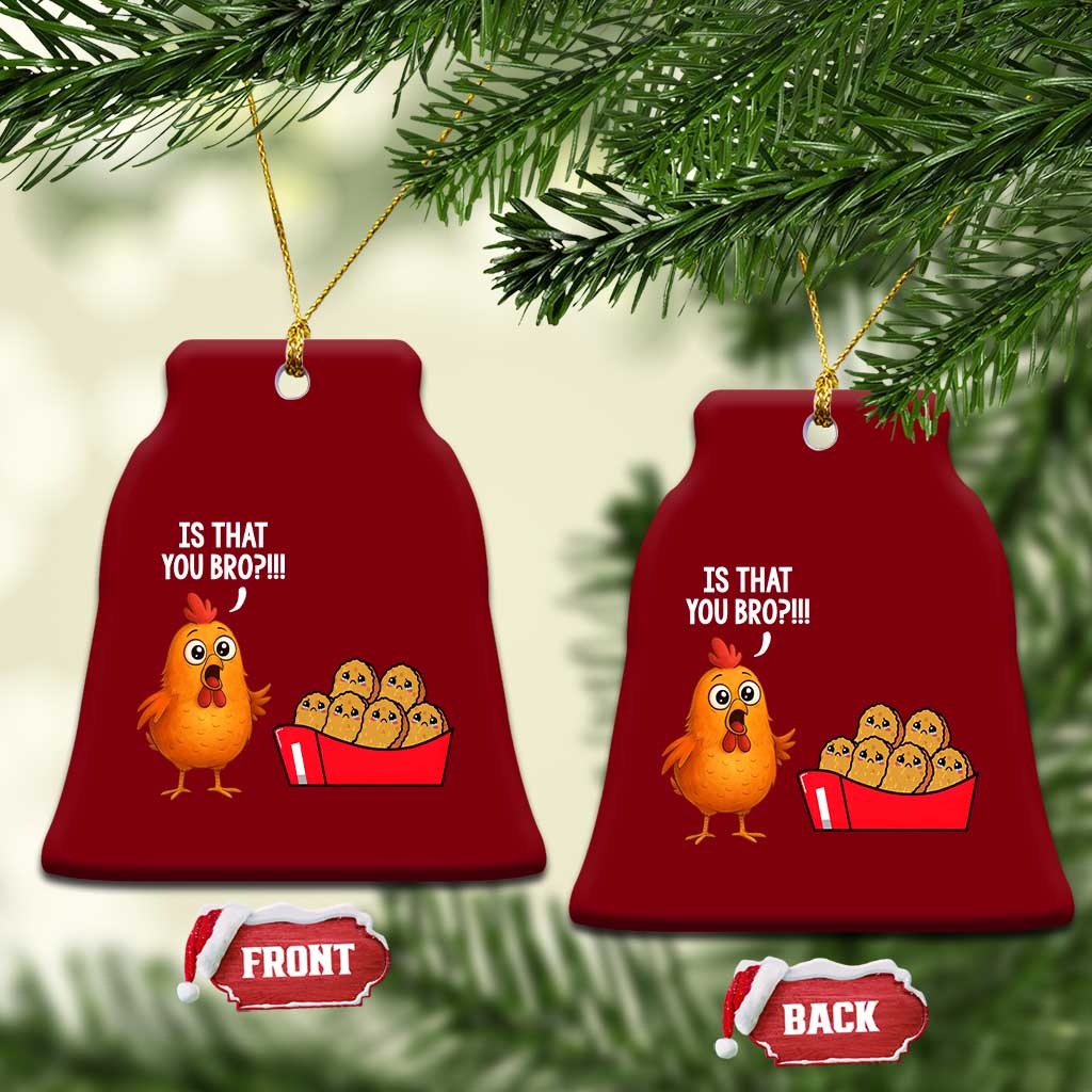 Funny Chicken Nuggets Lover Ceramic Ornament Is That You Bro - Wonder Print Shop