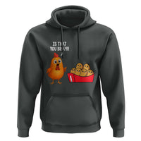 Funny Chicken Nuggets Lover Hoodie Is That You Bro - Wonder Print Shop