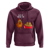 Funny Chicken Nuggets Lover Hoodie Is That You Bro - Wonder Print Shop