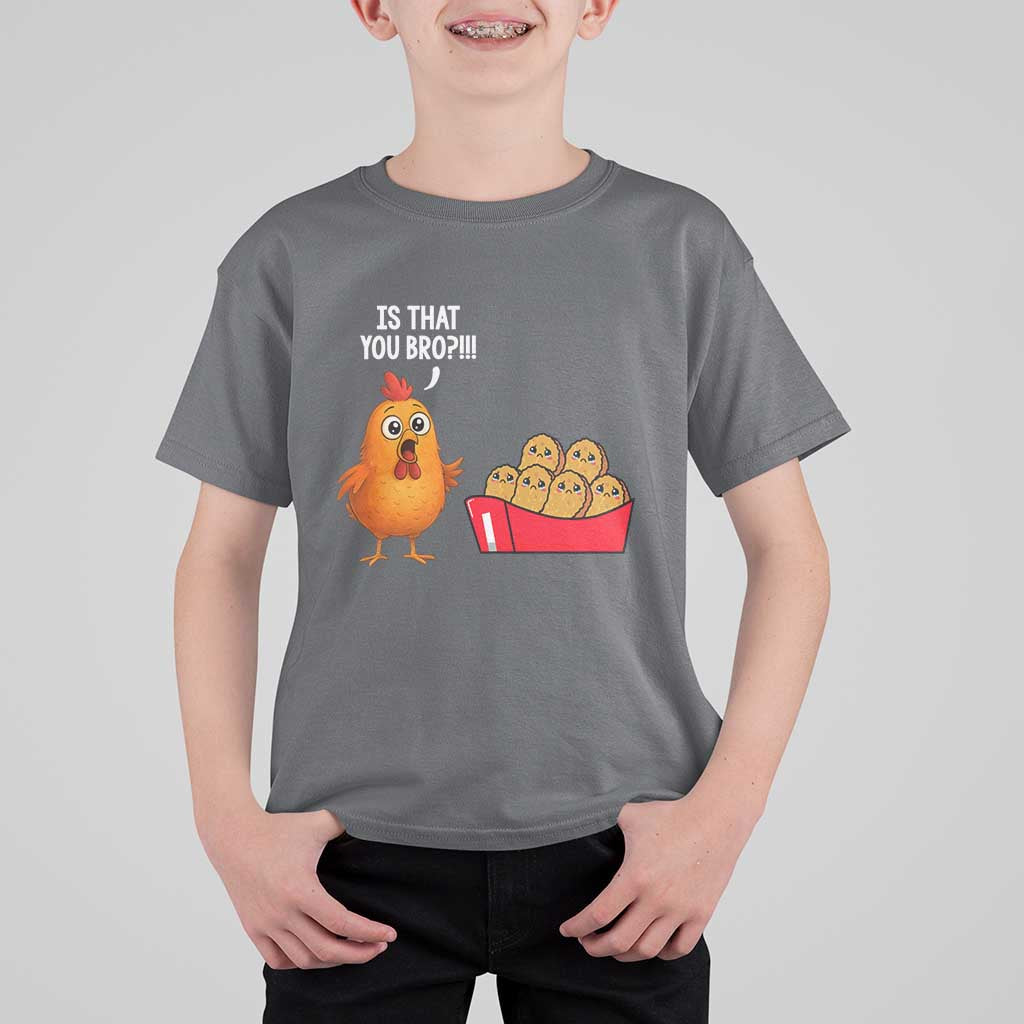 Funny Chicken Nuggets Lover T Shirt For Kid Is That You Bro - Wonder Print Shop