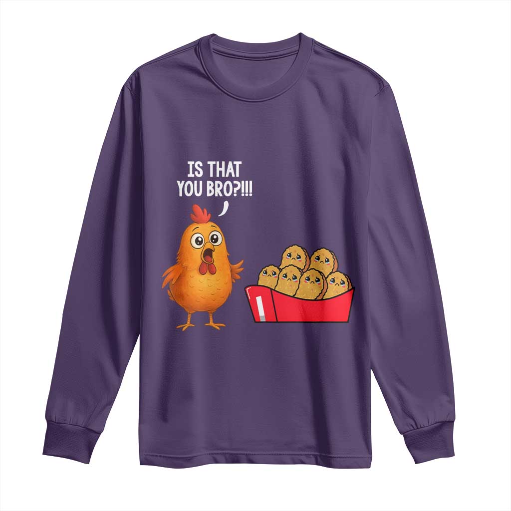 Funny Chicken Nuggets Lover Long Sleeve Shirt Is That You Bro - Wonder Print Shop
