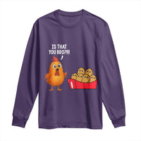 Funny Chicken Nuggets Lover Long Sleeve Shirt Is That You Bro - Wonder Print Shop