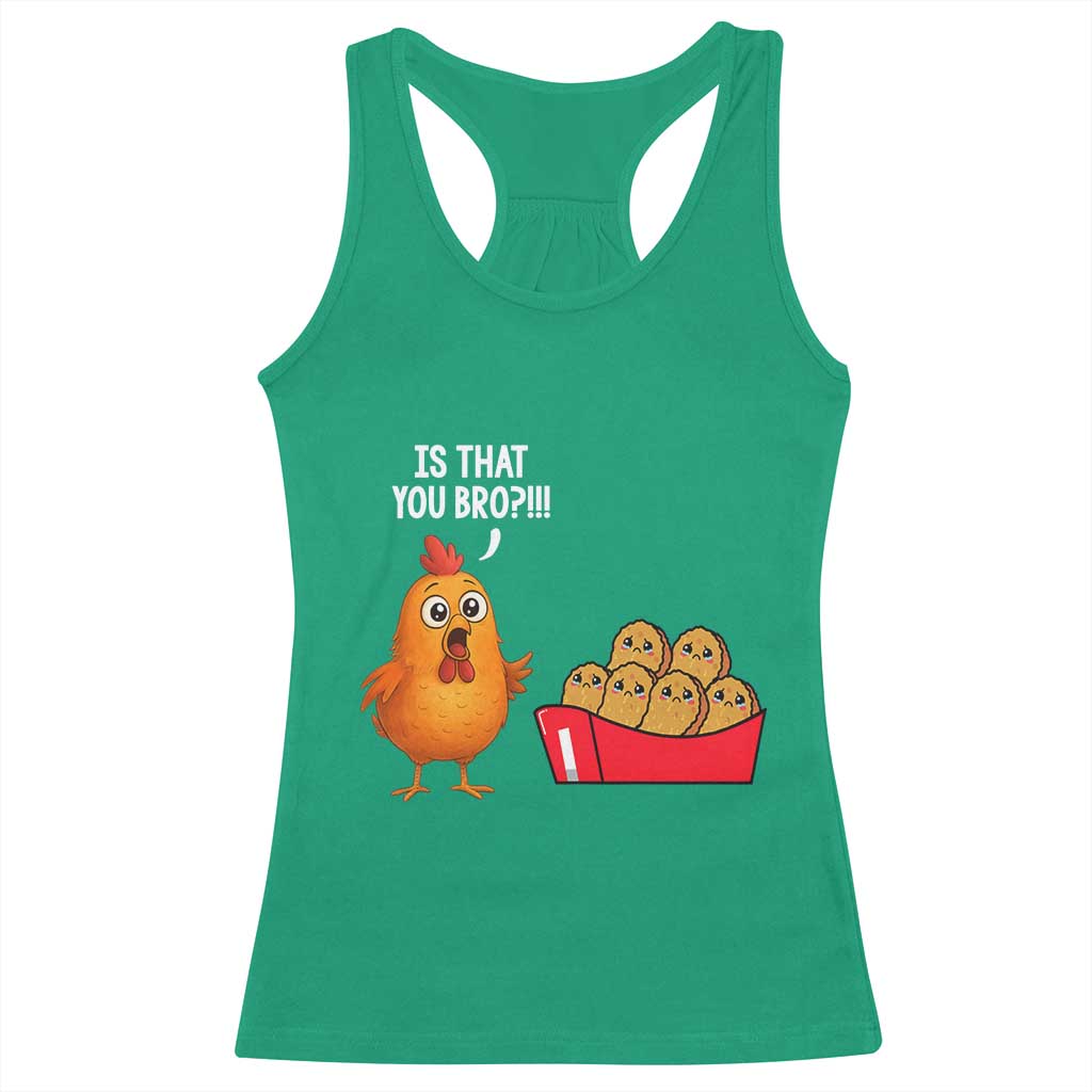 Funny Chicken Nuggets Lover Racerback Tank Top Is That You Bro - Wonder Print Shop