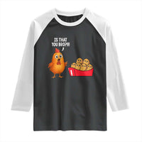 Funny Chicken Nuggets Lover Raglan Shirt Is That You Bro - Wonder Print Shop