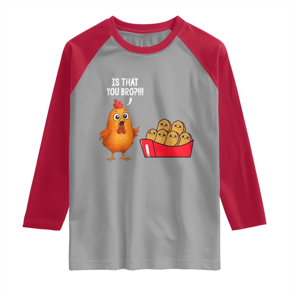 Funny Chicken Nuggets Lover Raglan Shirt Is That You Bro - Wonder Print Shop