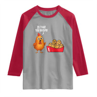 Funny Chicken Nuggets Lover Raglan Shirt Is That You Bro - Wonder Print Shop
