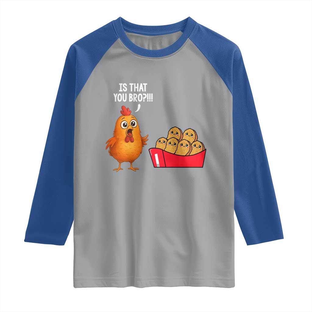 Funny Chicken Nuggets Lover Raglan Shirt Is That You Bro - Wonder Print Shop