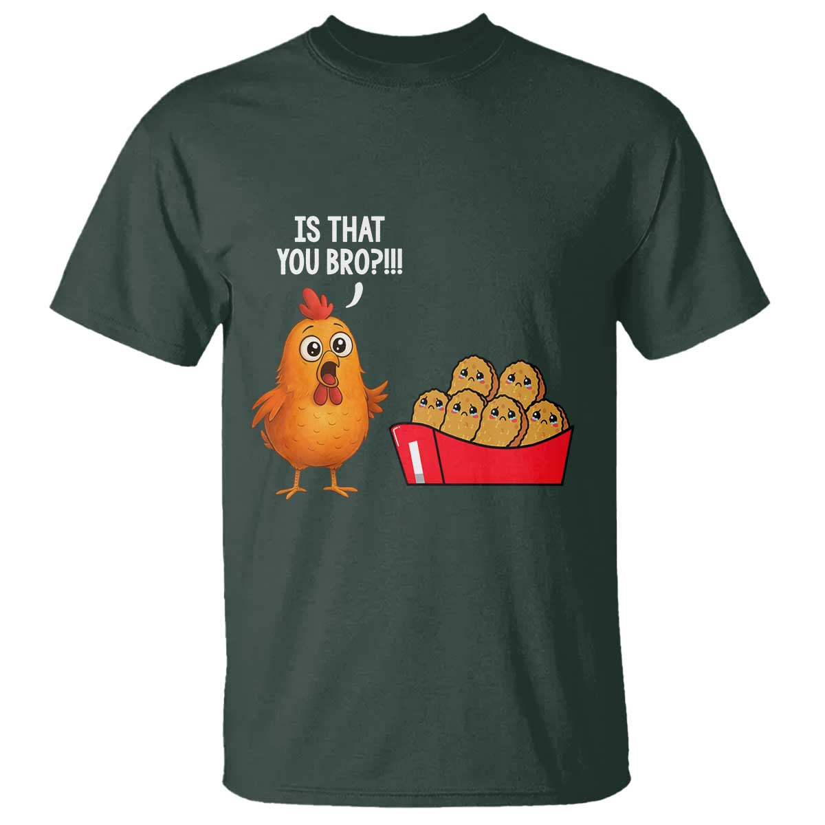 Funny Chicken Nuggets Lover T Shirt Is That You Bro - Wonder Print Shop