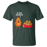 Funny Chicken Nuggets Lover T Shirt Is That You Bro - Wonder Print Shop