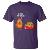 Funny Chicken Nuggets Lover T Shirt Is That You Bro - Wonder Print Shop