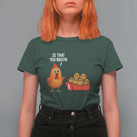 Funny Chicken Nuggets Lover T Shirt For Women Is That You Bro - Wonder Print Shop