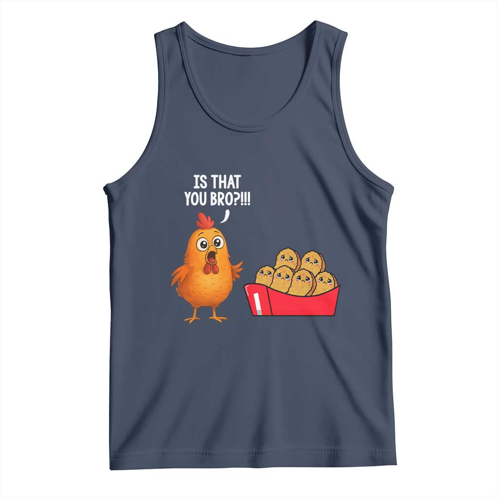 Funny Chicken Nuggets Lover Tank Top Is That You Bro - Wonder Print Shop