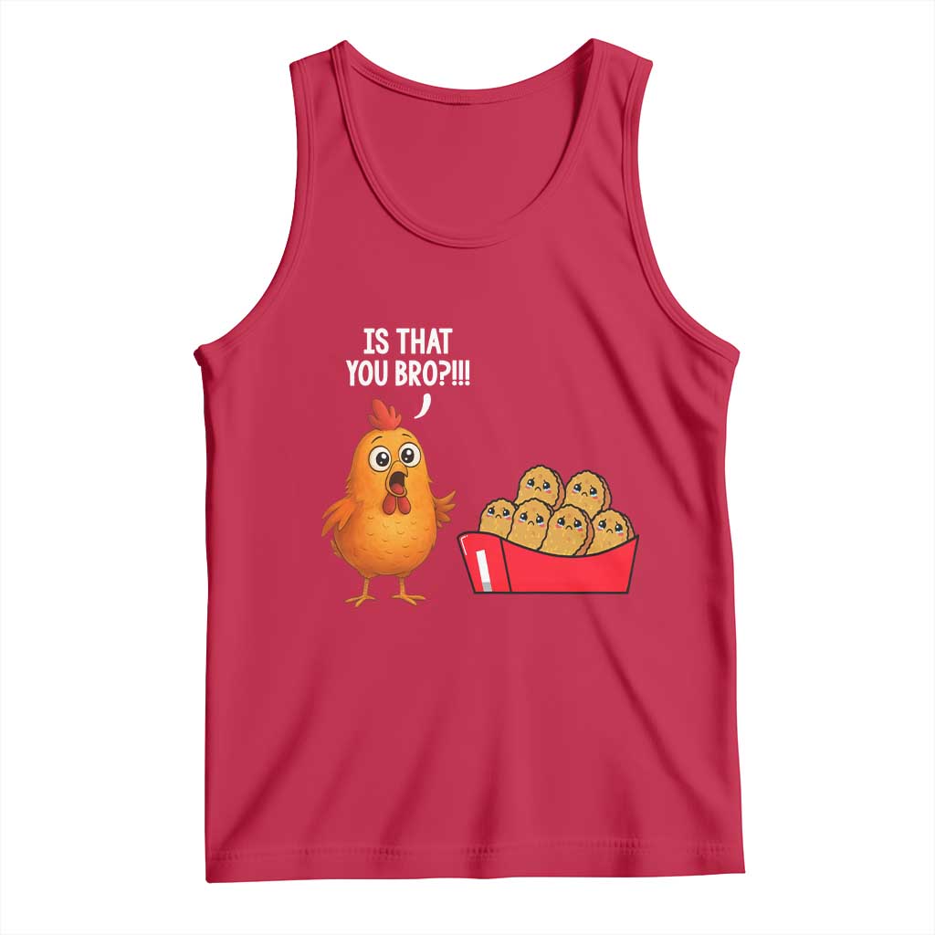 Funny Chicken Nuggets Lover Tank Top Is That You Bro - Wonder Print Shop
