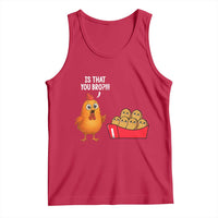Funny Chicken Nuggets Lover Tank Top Is That You Bro - Wonder Print Shop