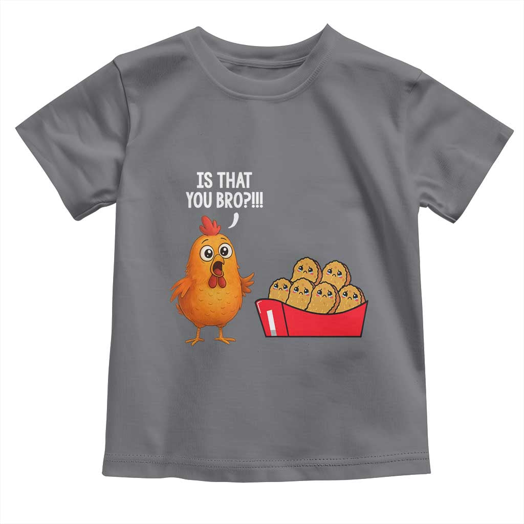 Funny Chicken Nuggets Lover Toddler T Shirt Is That You Bro - Wonder Print Shop