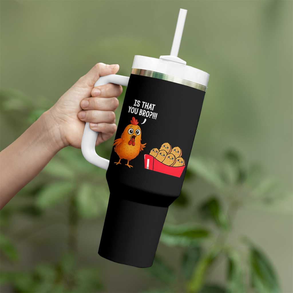 Funny Chicken Nuggets Lover Tumbler With Handle Is That You Bro