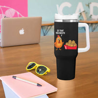 Funny Chicken Nuggets Lover Tumbler With Handle Is That You Bro