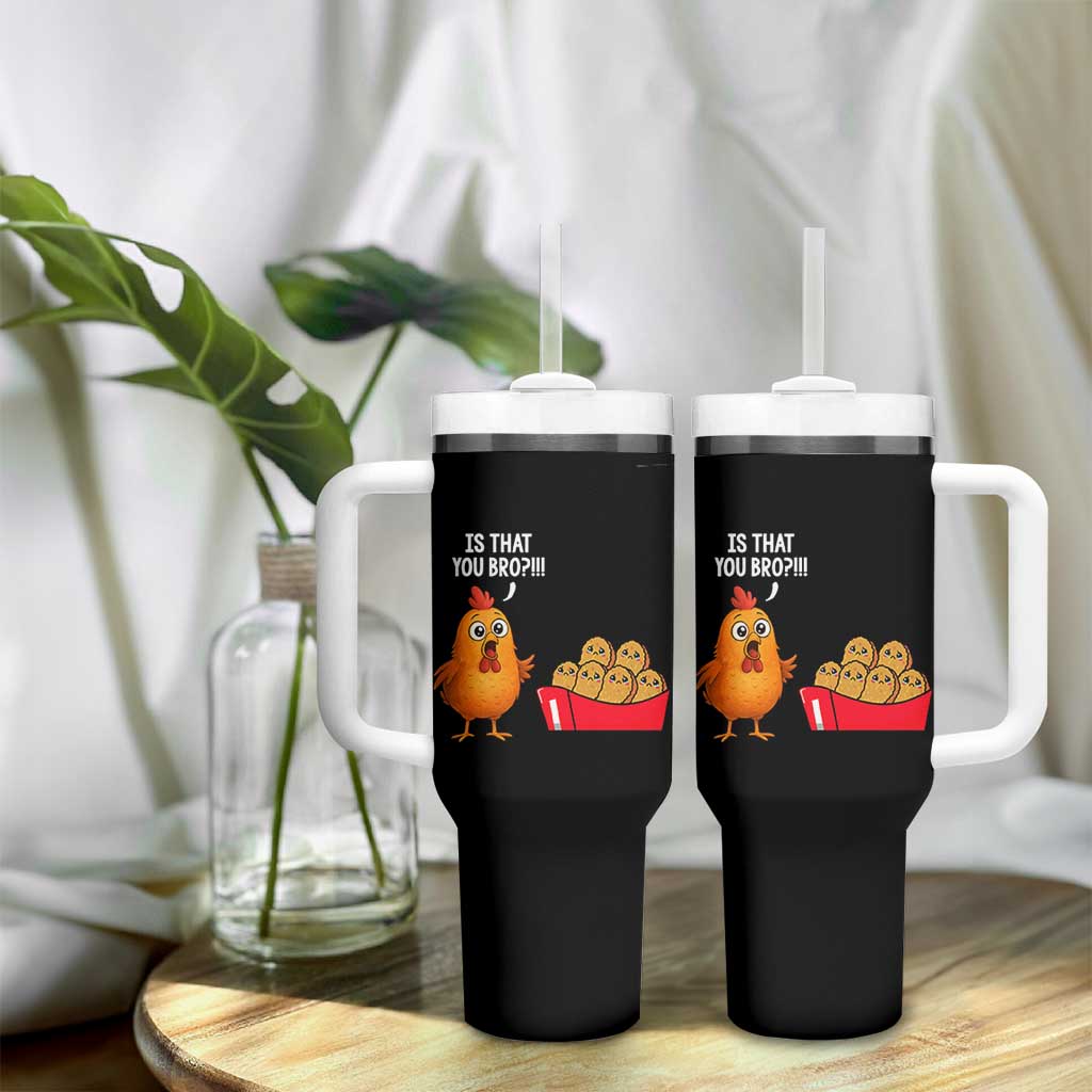 Funny Chicken Nuggets Lover Tumbler With Handle Is That You Bro