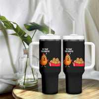 Funny Chicken Nuggets Lover Tumbler With Handle Is That You Bro