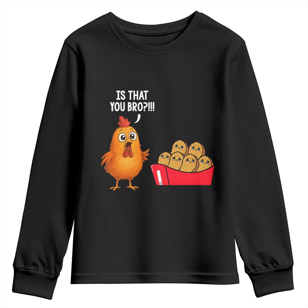 Funny Chicken Nuggets Lover Youth Sweatshirt Is That You Bro - Wonder Print Shop
