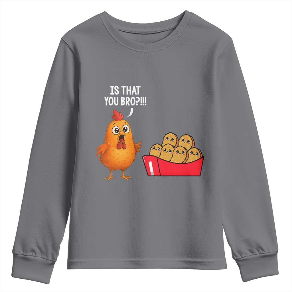 Funny Chicken Nuggets Lover Youth Sweatshirt Is That You Bro - Wonder Print Shop