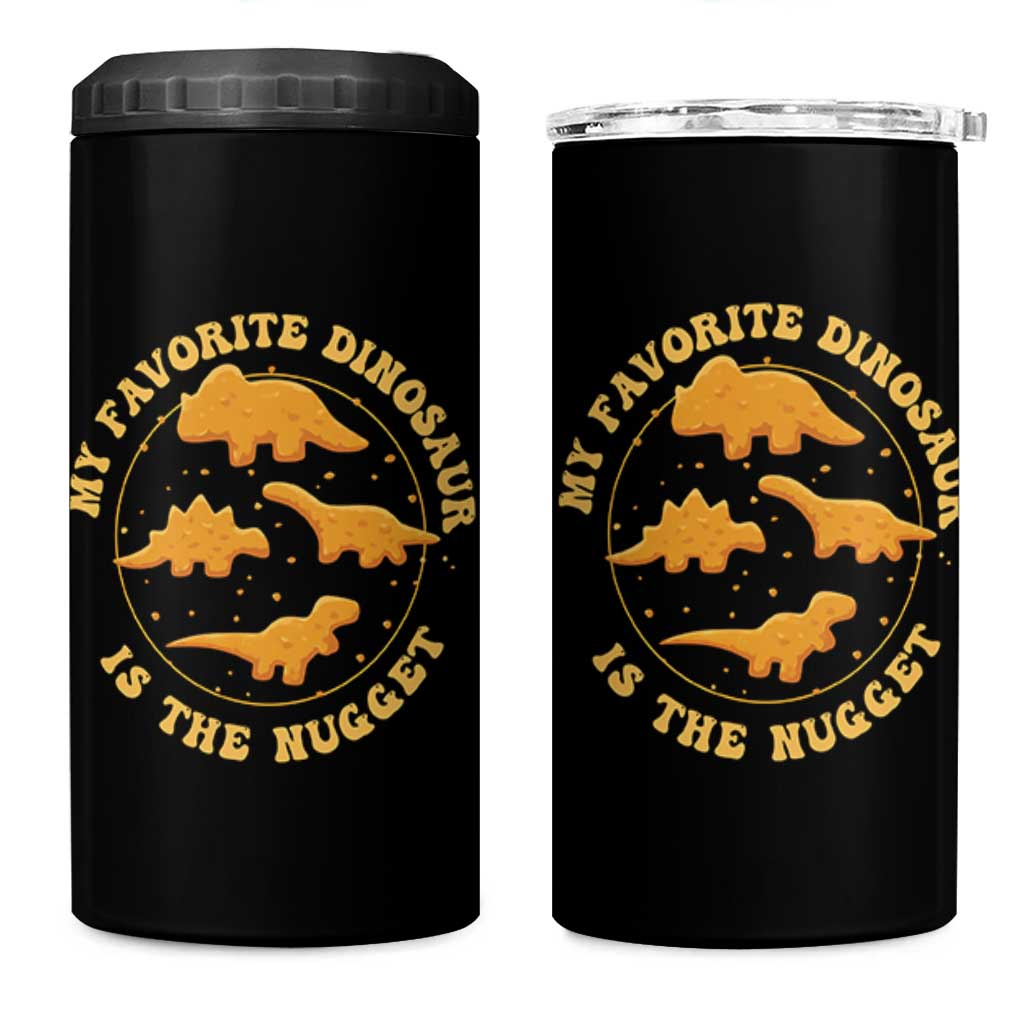 My Favorite Dinosaur Is The Nugget 4 in 1 Can Cooler Tumbler Funny Food Lover Gift
