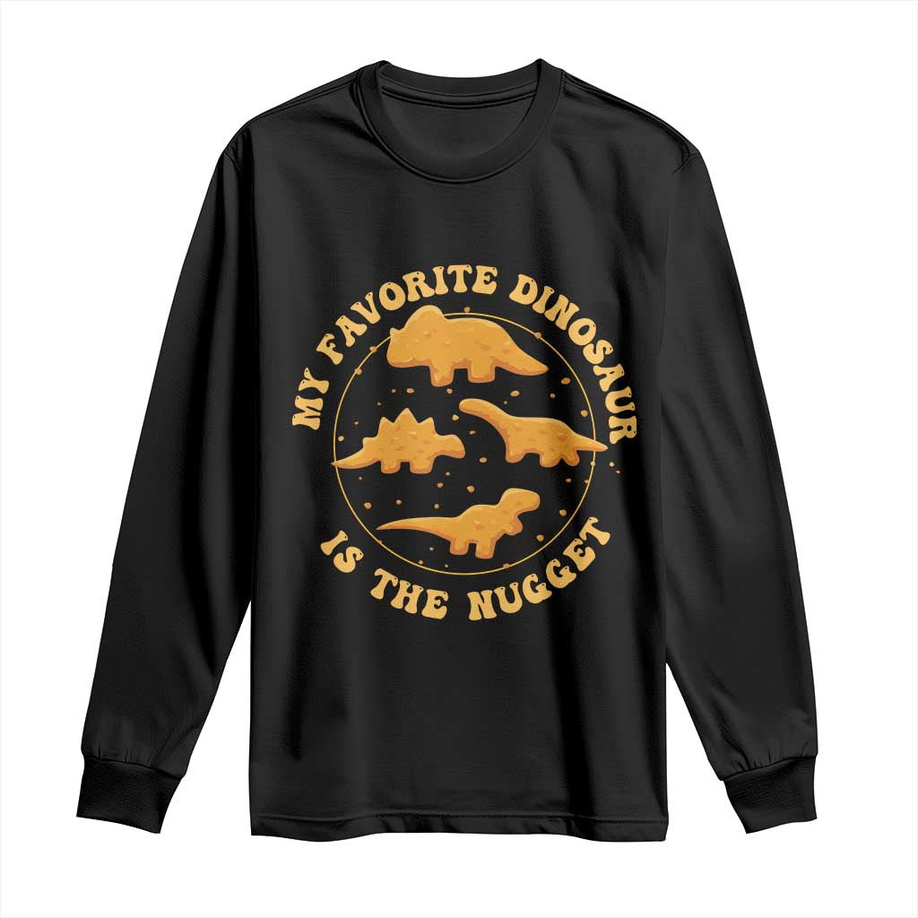 My Favorite Dinosaur Is The Nugget Long Sleeve Shirt Funny Food Lover Gift - Wonder Print Shop