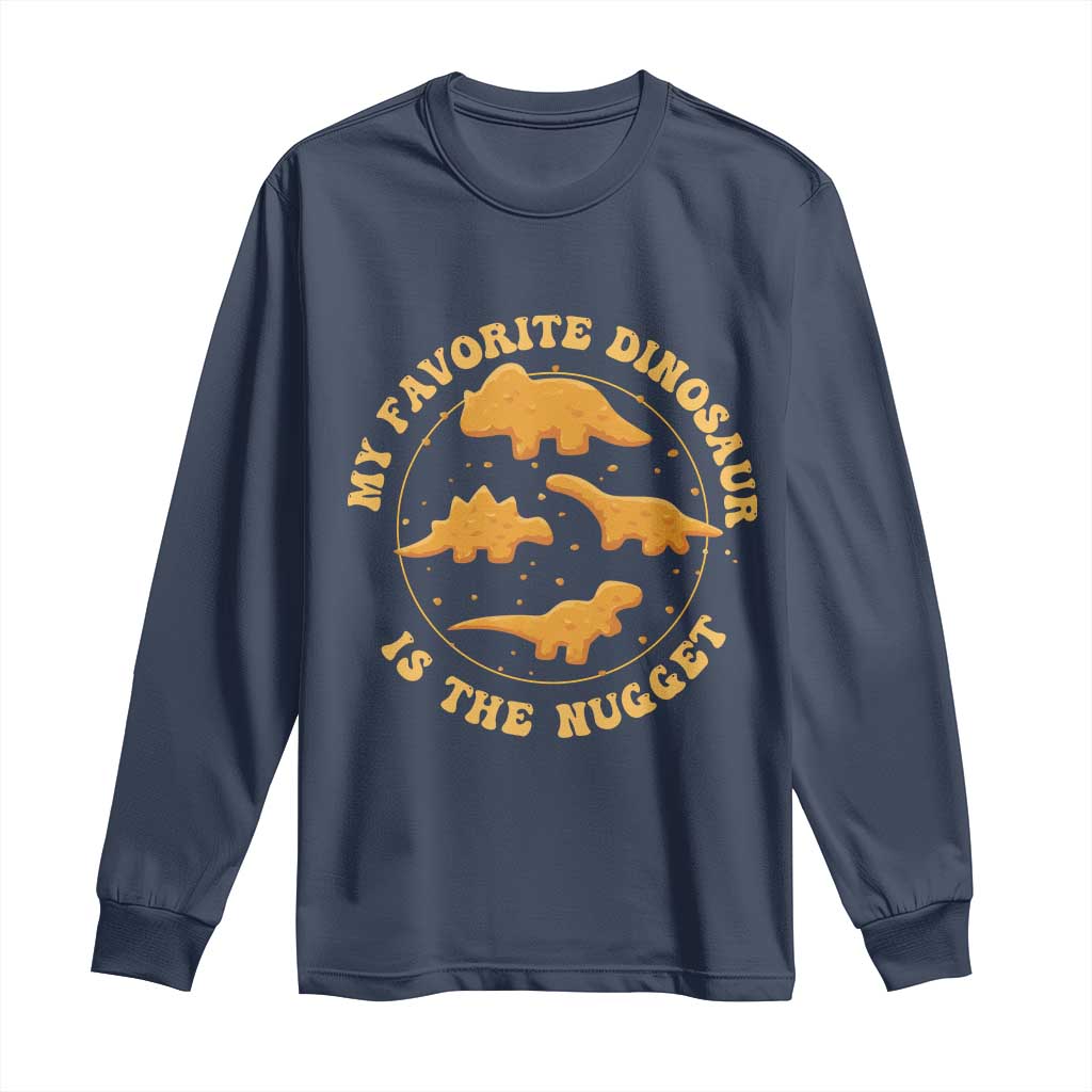 My Favorite Dinosaur Is The Nugget Long Sleeve Shirt Funny Food Lover Gift - Wonder Print Shop