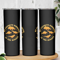 My Favorite Dinosaur Is The Nugget Skinny Tumbler Funny Food Lover Gift