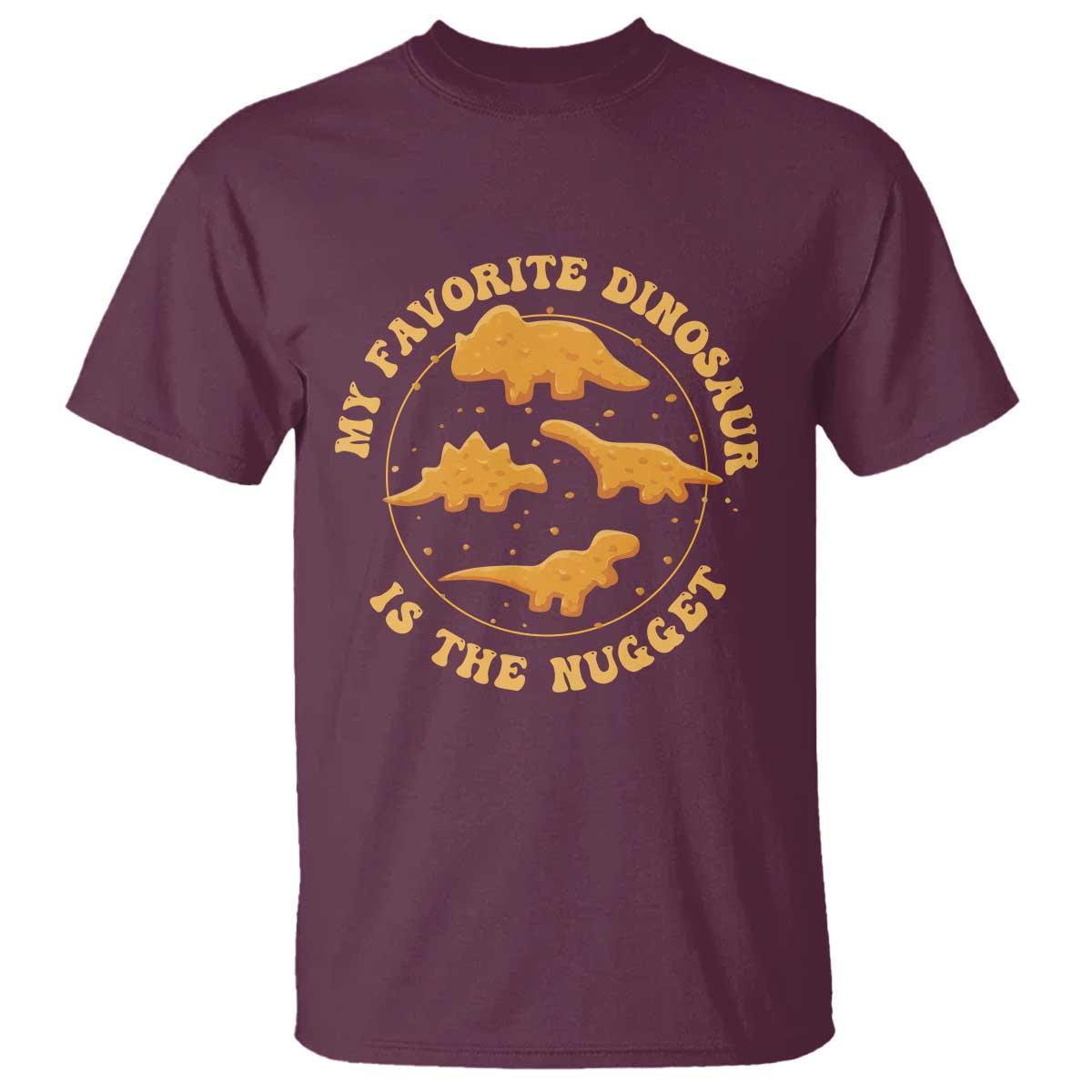 My Favorite Dinosaur Is The Nugget T Shirt Funny Food Lover Gift - Wonder Print Shop
