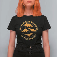 My Favorite Dinosaur Is The Nugget T Shirt For Women Funny Food Lover Gift - Wonder Print Shop
